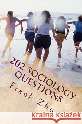 202 Sociology Questions Frank Zhu 9781494972448 Createspace