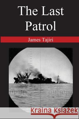 The Last Patrol MR James Shizuo Tajiri 9781494972837 Createspace