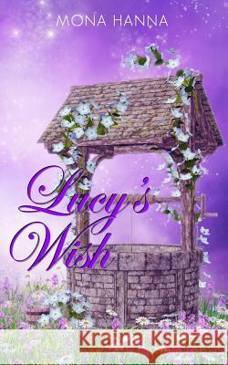 Lucy's Wish Mona Hanna 9781494972868 Createspace