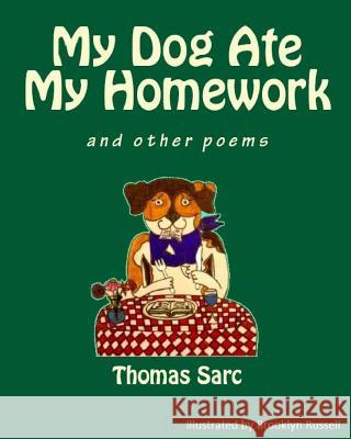 My Dog Ate My Homework...and other poems Russel, Brooklyn 9781494972875 Createspace