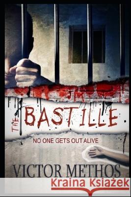 The Bastille Victor Methos 9781494973049 Createspace