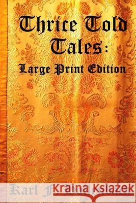 Thrice Told Tales: Large Print Edition Karl F. Hollenbach Shae Thoman 9781494974299 Createspace