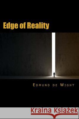 Edge of Reality Edmund de Wight 9781494974824 Createspace Independent Publishing Platform