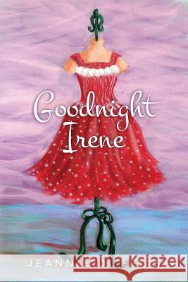 Goodnight Irene Jeannie D. Felts 9781494975814