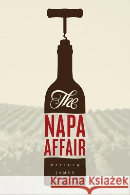 The Napa Affair Matthew James McDonald 9781494976064