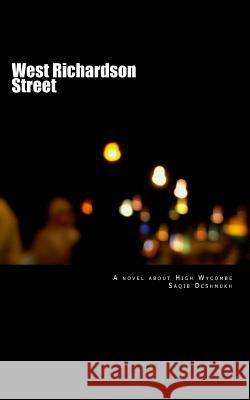 West Richardson Street: A novel about High Wycombe Deshmukh, Saqib 9781494976651 Createspace