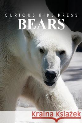 Bears - Curious Kids Press Curious Kids Press 9781494980139 Createspace