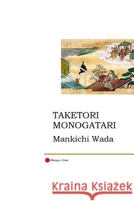 Taketori Monogatari: The Tale of the Bamboo-Cutter Mankichi Wada Elizabeth Plain 9781494980184 Createspace