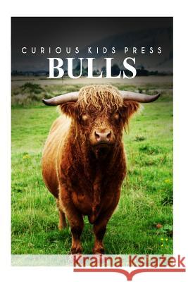 Bulls - Curious Kids Press Curious Kids Press 9781494980269 Createspace