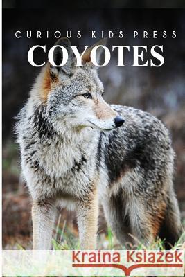 Coyotes - Curious Kids Press Curious Kids Press 9781494980504 Createspace