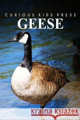 Geese - Curious Kids Press Curious Kids Press 9781494980900 Createspace