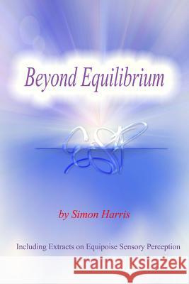 Beyond Equilibrium MR Simon Harris 9781494981051 Createspace