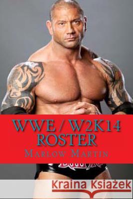 WWE / W2K14 Roster Martin, Marlow J. 9781494981068 Createspace