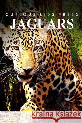 Jaguars - Curious Kids Press Curious Kids Press 9781494981358 Createspace