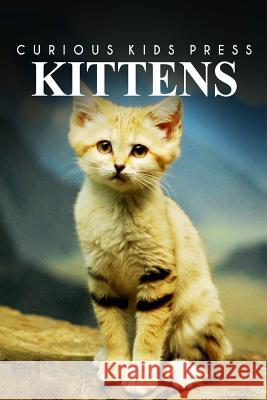 Kittens - Curious Kids Press Curious Kids Press 9781494981600 Createspace