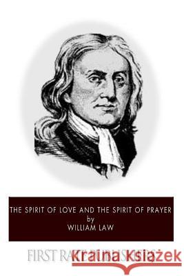 The Spirit of Love and The Spirit of Prayer Law, William 9781494983208 Createspace