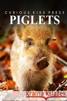 Piglets - Curious Kids Press Curious Kids Press 9781494983895 Createspace