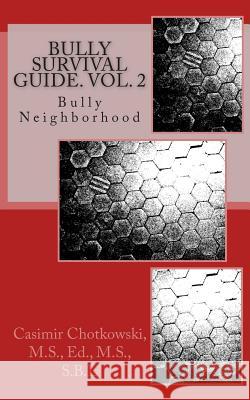 Bully Survival Guide. Vol. 2: Bully Neighborhood Casimir Chotkowski 9781494986063 Createspace