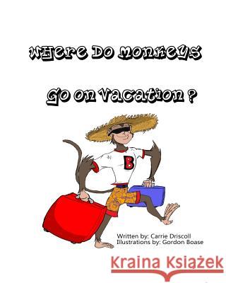 Where do monkeys go on vacation? Boase, Gordon 9781494986575 Createspace