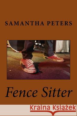 Fence Sitter Samantha Peters 9781494990138 Createspace