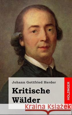 Kritische Wälder Herder, Johann Gottfried 9781494990527 Createspace