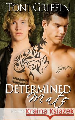 Determined Mate: Holland Brothers 2 Toni Griffin Erika O. Williams 9781494991876 Createspace