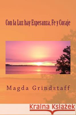 Con la Luz hay Esperanza, Fe y Coraje Grindstaff, Magda L. 9781494991944