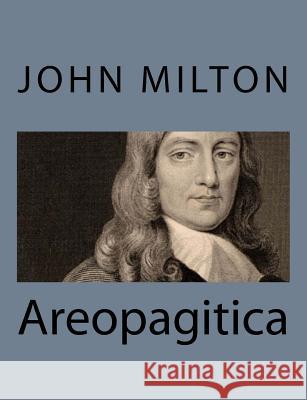 Areopagitica John Milton 9781494993672 Createspace