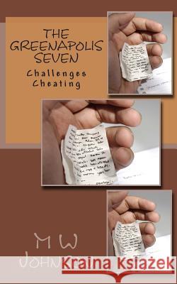 The Greenapolis Seven: Challenges Cheating Dr M. W. Johnson 9781494993863 Createspace