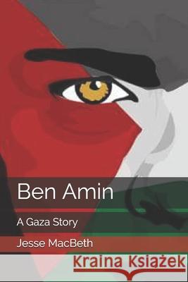 Ben Amin: A Gaza Story Jesse a. Macbeth 9781494995171