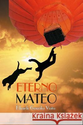 Eterno Mateo Eduardo Gonzale Cecilia Galzio 9781494995218 Createspace