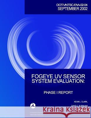 FogEye UV Sensor System Evaluation: Phase I Report Burnham, David C. 9781494995850 Createspace