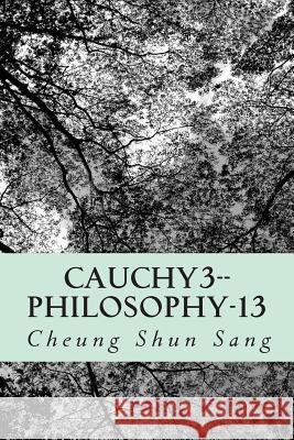 Cauchy3--philosophy-13: Banner years Sang, Cheung Shun 9781494997953 Createspace
