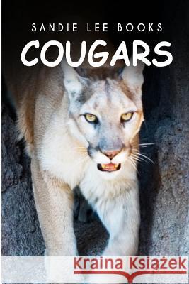 Cougars - Sandie Lee Books Curious Kids Press 9781494999018 Createspace