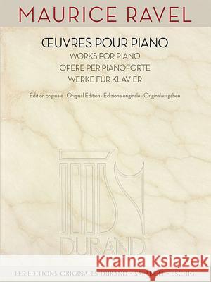 Maurice Ravel - Works for Piano Maurice Ravel 9781495002557