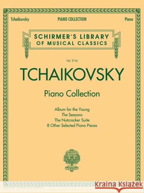 Tchaikovsky Piano Collection: Schirmer'S Library of Musical Classics Volume 2116  9781495004544 Hal Leonard Corporation