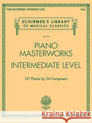 Piano Masterworks - Intermediate Level: 127 Pieces by 24 Composers Hal Leonard Publishing Corporation 9781495006890