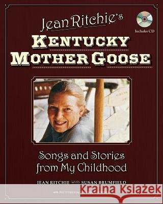 Jean Ritchie's Kentucky Mother Goose: Songs and Stories from My Childhood Susan Brumfield 9781495007880 Hal Leonard Publishing Corporation