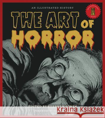 The Art of Horror: An Illustrated History Stephen Jones 9781495009136