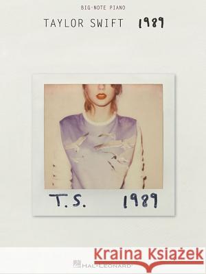 Taylor Swift - 1989 Taylor Swift 9781495011221 Hal Leonard Publishing Corporation