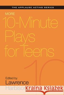 More 10-Minute Plays for Teens Lawrence Harbison 9781495011801