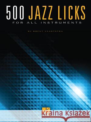 500 Jazz Licks: For All Instruments Brent Vaartstra 9781495011818 Hal Leonard Corporation