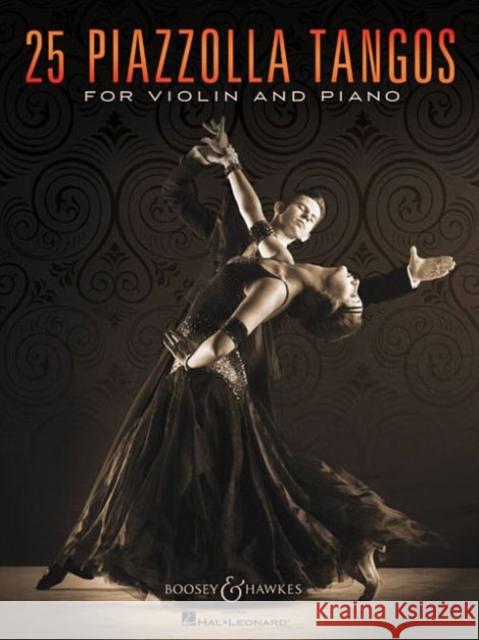 25 Piazzolla Tangos: for Violin and Piano. violin and piano. ASTOR PIAZZOLLA 9781495018985 Boosey & Hawkes Inc