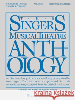 Singer's Musical Theatre Anthology - Volume 6: Mezzo-Soprano/Belter Book Only Richard Walters Hal Leonard Publishing Corporation 9781495019012