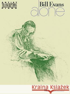 Bill Evans: Alone Bill Evans, Aaron Prado 9781495022524 Hal Leonard Corporation