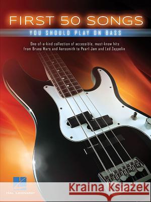 First 50 Songs You Should Play on Bass Hal Leonard Publishing Corporation 9781495030895 Hal Leonard Publishing Corporation