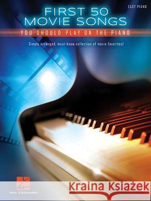 First 50 Movie Songs You Should Play on the Piano Hal Leonard Publishing Corporation 9781495035883 Hal Leonard Publishing Corporation