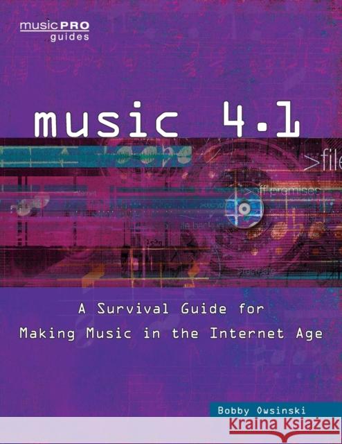Music 4.1: A Survival Guide for Making Music in the Internet Age Bobby Owsinski 9781495045219 Hal Leonard Publishing Corporation