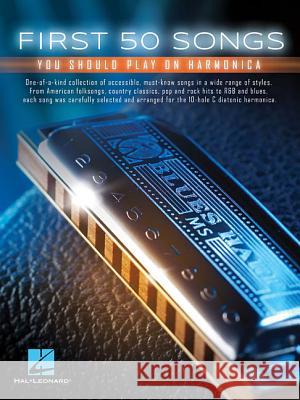 First 50 Songs You Should Play on Harmonica Hal Leonard Publishing Corporation 9781495050220 Hal Leonard Publishing Corporation