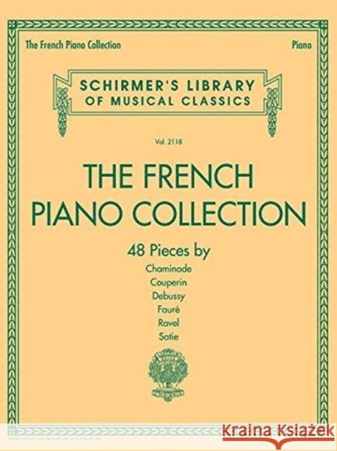The French Piano Collection: 48 Pieces by Chaminade, Couperin, Debussy, Faure, Ravel, and Satie  9781495051616 Hal Leonard Corporation